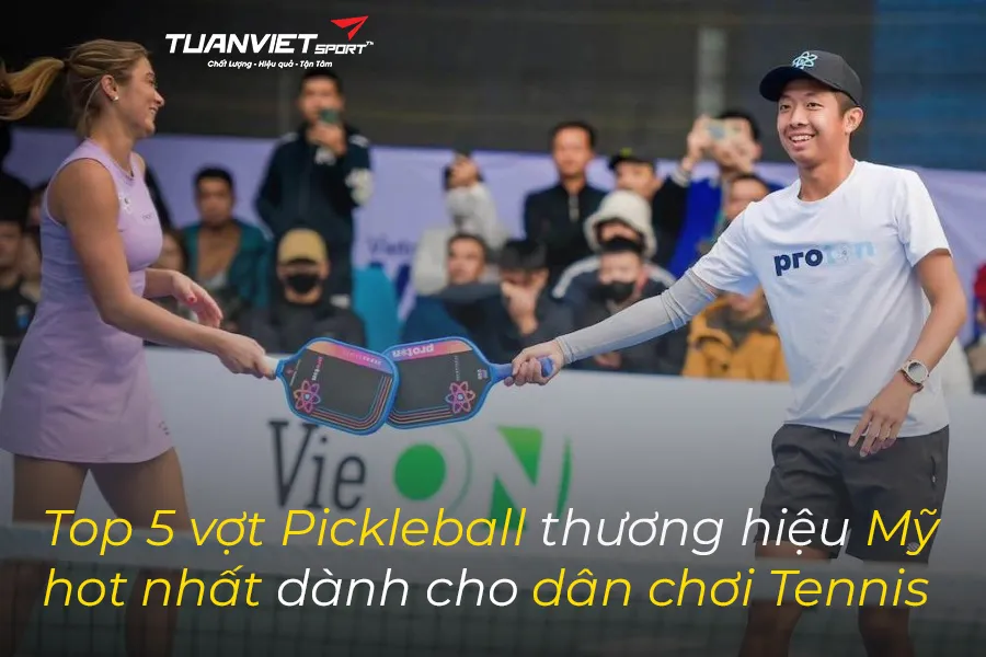 Top 5 Vợt Pickleball thương hiệu Mỹ hot nhất dành cho dân chơi Tennis